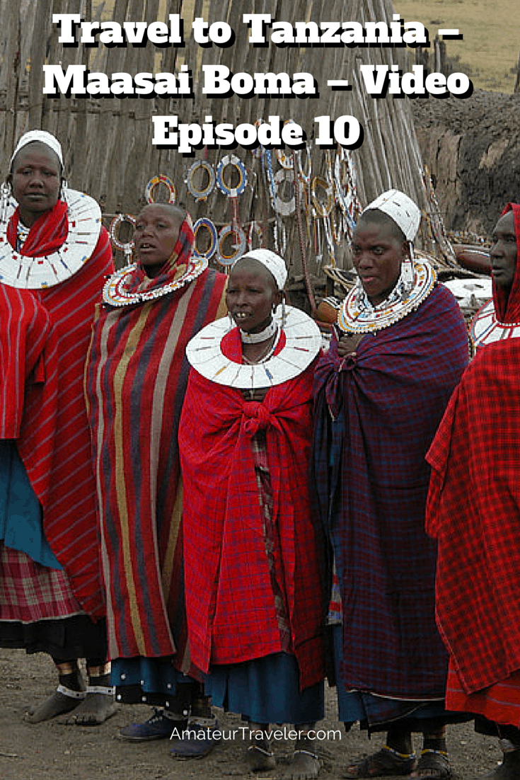 Travel to Tanzania – Maasai Boma – Amateur Traveler Video Episode 10
