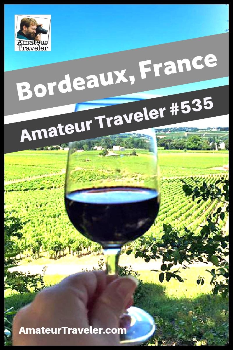 Travel to Bordeaux, France - What to do, eat and see in one of France's premier wine region