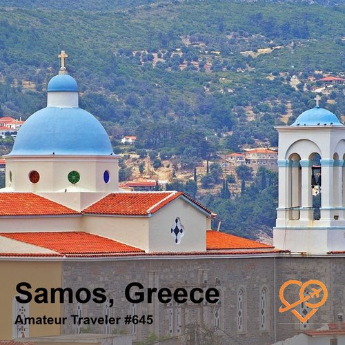 Travel to The Island of Samos, Greece – Episode 645